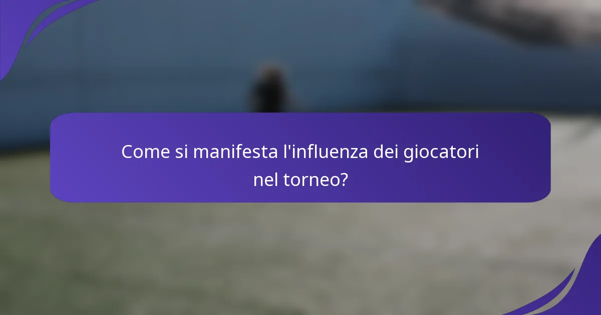 Come si manifesta l'influenza dei giocatori nel torneo?