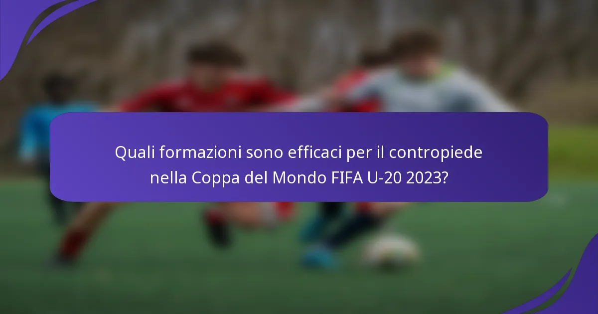 Quali formazioni sono efficaci per il contropiede nella Coppa del Mondo FIFA U-20 2023?