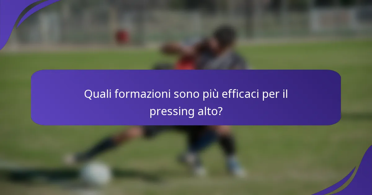 Quali formazioni sono più efficaci per il pressing alto?