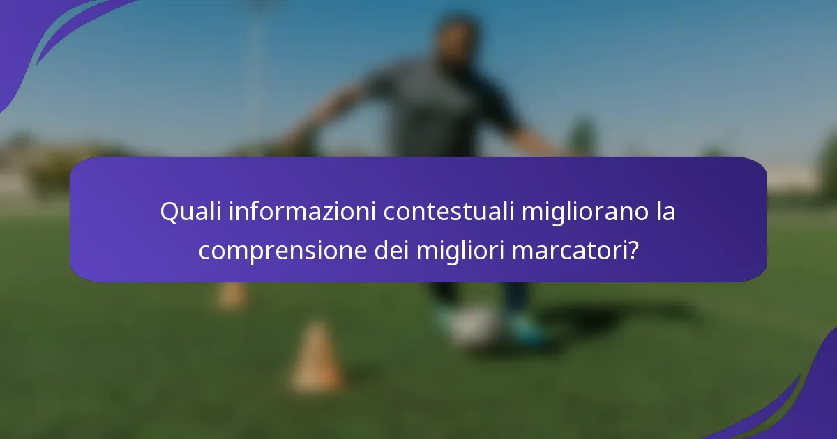 Quali informazioni contestuali migliorano la comprensione dei migliori marcatori?