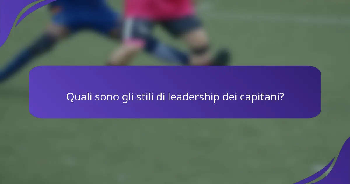Quali sono gli stili di leadership dei capitani?