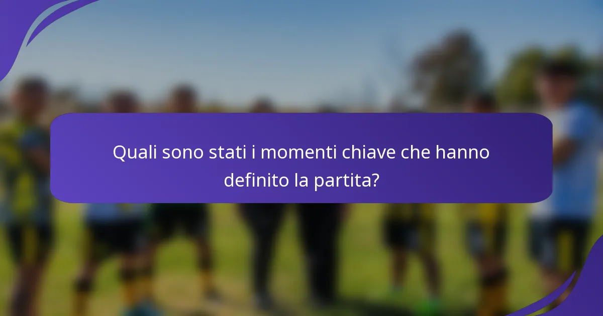 Quali sono stati i momenti chiave che hanno definito la partita?